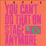 Frank Zappa - You Can't Do That On Stage Anymore, Vol. 6