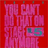 Frank Zappa - You Can't Do That On Stage Anymore, Vol. 5