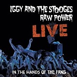 Iggy & The Stooges - Raw Power Live: In The Hands Of The Fans