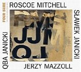 Roscoe Mitchell, Jerzy Mazzoll, Slawek Janicki & Qba Janicki - Four Sure