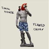 Thrillhouse - Flawed Design