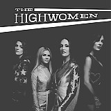 The Highwomen - The Highwomen