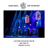 Jason Isbell And The 400 Unit - Live From The Beacon Theatre