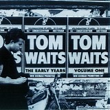 Tom Waits - The Early Years, Volume One