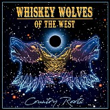 Whiskey Wolves Of The West - Country Roots