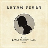 Bryan Ferry - Live At The Royal Albert Hall 1974