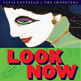 Elvis Costello & The Imposters - Look Now (Deluxe Edition)
