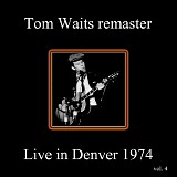Tom Waits - WOLF Remasters Volume 4: Denver, Colorado