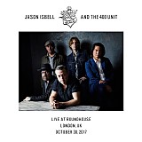 Jason Isbell And The 400 Unit - Live At Roundhouse 2017