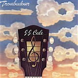 J.J. Cale - Troubadour