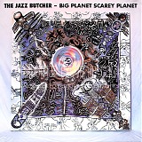 The Jazz Butcher - Big Planet Scarey Planet