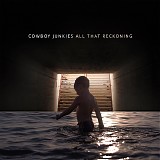 Cowboy Junkies - All That Reckoning