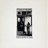 The Jazz Butcher - Fishcotheque