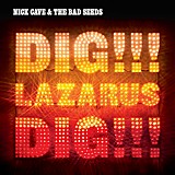 Nick Cave & The Bad Seeds - Dig, Lazarus, DIG!!!