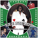 Lee Fields - Let's Get A Groove On