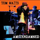 Tom Waits - Amsterdamned
