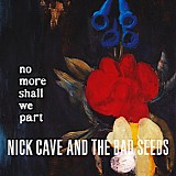 Nick Cave & The Bad Seeds - No More Shall We Part