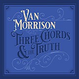 Van Morrison - Three Chords & The Truth
