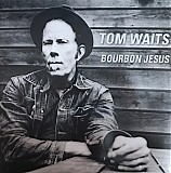 Tom Waits - Bourbon Jesus