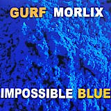 Gurf Morlix - Impossible Blue