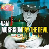 Van Morrison - Pay The Devil