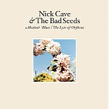 Nick Cave & The Bad Seeds - Abattoir Blues / The Lyre Of Orpheus