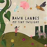 Dawn Landes - My Tiny Twilight