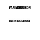 Van Morrison - Live In Boston 1968