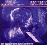 Aquabox - The Evolution Will Not Be Televised