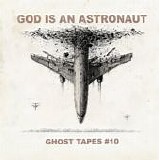 God Is An Astronaut - Ghost Tapes #10