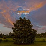 Dave Douglas - The Dream: Monash Sessions