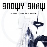 Snowy Shaw - WHITE IS THE NEW BLACK