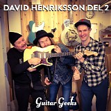 Guitar Geeks - #0169 - David Henriksson Del 2, 2020-01-09