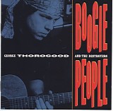 George Thorogood & The Destroyers - Boogie People