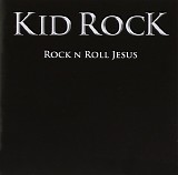 Kid Rock - Rock N Roll Jesus