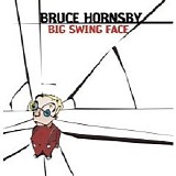 Hornsby, Bruce (Bruce Hornsby) - Big Swing Face