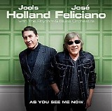Holland, Jools (Jools Holland), JosÃ© Feliciano With The Rhythm & Blues Orchestr - As You See Me Now