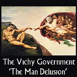 The Vichy Government - The Man Delusion
