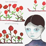 Ken Andrews - What's Coming