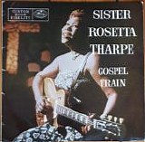 Sister Rosetta Tharpe - Gospel Train