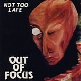 Out Of Focus - Not Too Late