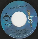 B. T. Express - Do It ('Til You're Satisfied)/Do It ('Til You're Satisfied) (US)
