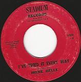 Irene Belle - I've Tried It Every Way/I've No One To Blame (But Me) (US)