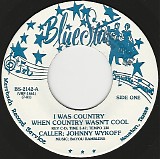 Bayou Ramblers; Caller: Johnny Wykoff - I Was Country When Country Wasn't Cool/I Was Country When Country Wasn't Cool (Instrumental) (US) (Promo)