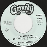 Glenn Barber - (You Better Be) One Hell Of A Woman/Is Another Man's Woman Worth Another Man's Life (US)