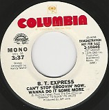 B. T. Express - Can't Stop Groovin' Now, Wanna Do It Some More/Can't Stop Groovin' Now, Wanna Do It Some More (US Promo)