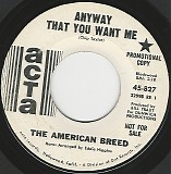 The American Breed - Anyway That You Want Me/Master Of My Fate (US Promo)