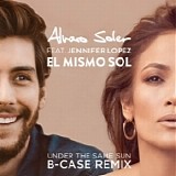 Alvaro Soler featuring Jennifer Lopez - El Mismo Sol (Under the Same Sun) [B-Case Remix] [feat. Jennifer Lopez] - Single