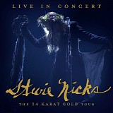 Stevie Nicks - Live In Concert: The 24 Karat Gold Tour