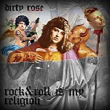 Dirty Rose - Rock & Roll Is My Religion